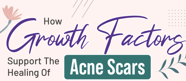How Growth Factors Support the Healing of Acne Scars
